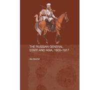 The Russian General Staff and Asia, 1860-1917