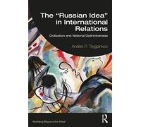The “Russian Idea” in International Relations: Civilization and National Distinctiveness