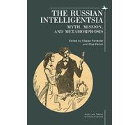The Russian Intelligentsia: Myth, Mission, and Metamorphosis