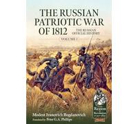 The Russian Patriotic War of 1812 Volume 1: The Russian Official History (From