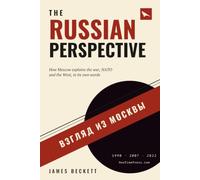 The Russian Perspective: How the Russian state, Russian institutions and Russian society understand the war in Ukraine, the West, and the current order.