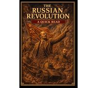 The Russian Revolution: A Quick Read