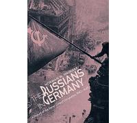 The Russians in Germany: A History of the Soviet Zone of Occupation, 1945-1949