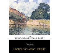 The Russo-Japanese War; Part I
