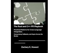 The Rust and C++ FFI Playbook: Practical Patterns for Cross-Language Integration.