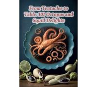 The Rustic Fork Amag From Tentacles to Table (Tascabile)