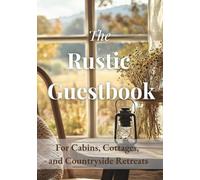The Rustic Guestbook: For Cabins, Cottages And Countryside Retreats