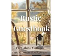 The Rustic Guestbook: For Cabins, Cottages And Countryside Retreats