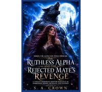 The Ruthless Alpha and the Rejected Mate’s Revenge: A Tyrant Werewolf Shifter Romance of Forbidden Desire, Betrayal and Hatred