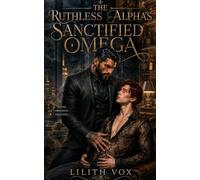 The Ruthless Alpha's Sanctified Omega: A MM Dark Mafia Omegaverse Romance