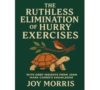 The Ruthless Elimination of Hurry Exercises: With Deep Insights from John Mark Comer’s Knowledge