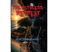 The Ruthless Retreat: Some Vacations Are Meant to Last Forever | HESAL LIYANA ARACHCHI
