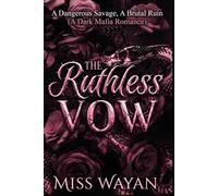 The Ruthless Vow: A Dangerous Savage, A Brutal Ruin (A Dark Mafia Romance)
