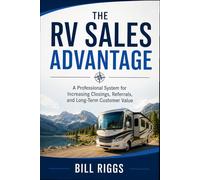 The RV Sales Advantage: A Professional System for Increasing Closings, Referrals, and Long-Term Customer Value