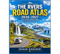 THE RVERS ROAD ATLAS 2026-2027: Scenic Routes, Regional Maps, Campground Planning, and Practical Tips for Confident RV Travel