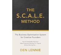 The S.C.A.L.E. Method: The Business Optimisation System for Creative Founders