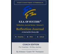 The S.E.A. of Success® Reflection Journal: Coach Edition: A 30-Day Journey for Coaches: 8