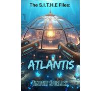 The S.I.T.H.E. Files:: Atlantis