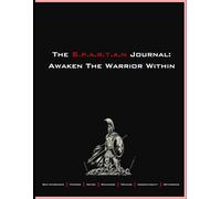 The S.P.A.R.T.A.N Journal: Awaken The Warrior Within