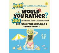 The S.u.m.me.r I Turned Pretty WOULD YOU RATHER?: 200 Dilemmas From Cousins Beach: for fans of TSITP.