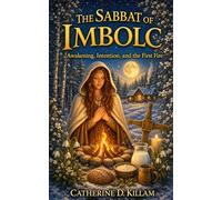 The Sabbat of Imbolc: Awakening, Intention, and the First Fire