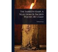 The Sabbath Harp, A Selection Of Sacred Poetry, By I. East