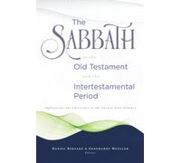 The Sabbath in the Old Testament and the Intertestamental Period: Implications for Christians in the Twenty-First Century