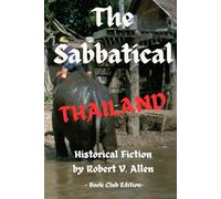 The Sabbatical: A Romantic, Tragic and Exciting Journey through the Culture, History and Events of Southeast Asia in the 20th century.