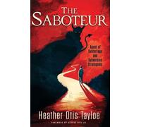 The Saboteur: Agent of Subterfuge and Subversive Stratagems