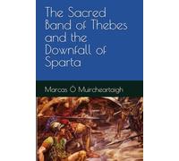 The Sacred Band of Thebes and the Downfall of Sparta