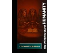 The Sacred Books of Humanity: The Books of Wisdom