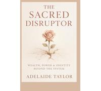 The Sacred Disruptor: Wealth, Power & Identity Beyond the System