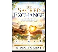 THE SACRED EXCHANGE: Trading Your Brokenness for God's Abundant Life