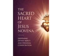 The Sacred Heart of Jesus Novena: Deepening Divine Mercy and Personal Consecration