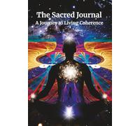 The Sacred Journal: A Journey to Living Coherence