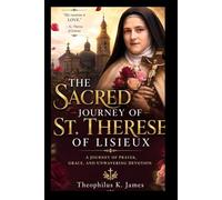 THE SACRED JOURNEY OF ST. THERESE OF LISIEUX