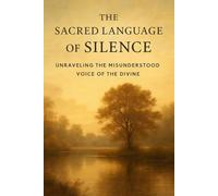 The Sacred Language of Silence