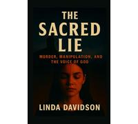 The Sacred Lie: Murder, Manipulation, and the Voice of God: 2