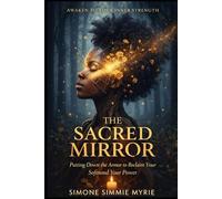 THE SACRED MIRROR: Putting Down the Armor to Reclaim Your Softness and Your Power
