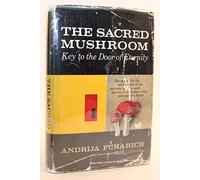 The Sacred Mushroom - key to the door of eternity