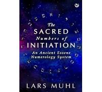 The Sacred Numbers of Initiation: An Ancient Essene Numerology System