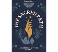 The Sacred Path: A Spiritual Witch's Journey