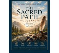 The Sacred Path - Journal: A Journey of Healing, Gratitude, Growth.