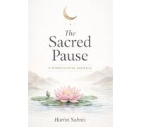 The Sacred Pause: A Mindfulness Journal