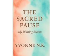 THE SACRED PAUSE: My Waiting Season