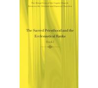 The Sacred Priesthood and the Ecclesiastical Ranks - Book 1