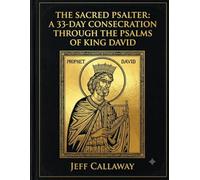 The Sacred Psalter: A 33-Day Consecration Through the Psalms of King David: 18