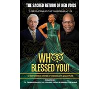 THE SACRED RETURN OF HER VOICE - WHOO BLESSED YOU!: Three Relationships that Transformed My Life