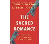 John Eldredge The Sacred Romance Revised and Updated Edition (Tascabile)