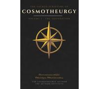 The Sacred Scripture of Cosmotheurgy: Volume I: The Foundation - A Complete Practice for Direct Communion with God - Without Dogma, Church, or Intermediary